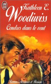 book cover of Cendres dans le vent by Kathleen Woodiwiss