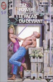 book cover of Le palais du Déviant by Tim Powers