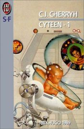 book cover of Cyteen (T. 1) by Carolyn J. (Carolyn Janice) Cherryh
