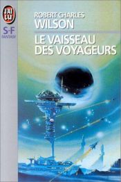 book cover of Vaisseau des Voyageurs (le) by Robert Charles Wilson