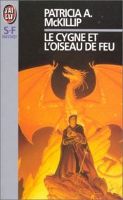 book cover of Le Cygne et l'Oiseau de feu by Patricia A. McKillip