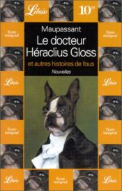 book cover of Le Docteur Héraclius Gloss et autres histoires de fous by Гі дэ Мапасан