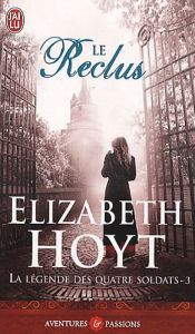 book cover of La légende des quatre soldats, Tome 3 : Le reclus by Elizabeth Hoyt