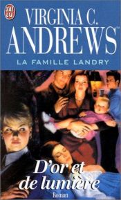 book cover of La Famille Landry 3. D'or et de lumière by Virginia C. Andrews