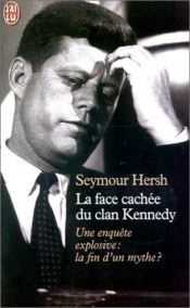 book cover of La Face cachée du clan Kennedy by Seymour Hersh