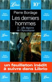 book cover of Les derniers hommes, tome 3 : Les légions de l'apocalypse by Pierre Bordage