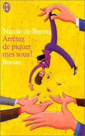 book cover of Arrêtez de piquer mes sous ! by Nicole de Buron