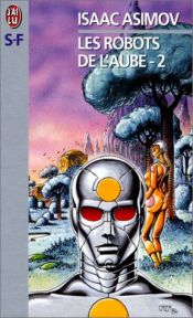 book cover of Les Robots de l'Aube, T. 2 by Այզեկ Ազիմով