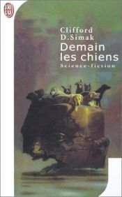 book cover of Demain les chiens by Clifford D. Simak