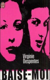 book cover of Baise Moi by Virginie Despentes