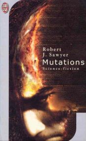 book cover of Mutations by Robert J. Sawyer