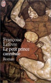 book cover of Le petit prince cannibale by Françoise Lefèvre