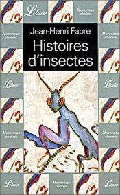 book cover of Histoires d'insectes by Jean Henri Fabre|Louise Hasbrouck Zimm