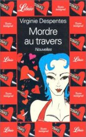 book cover of Mordre au travers by Virginie Despentes