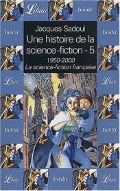 book cover of Une histoire de la science-fiction. 5, 1950-2000, la science-fiction française by Jacques Sadoul
