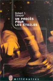 book cover of Un Procès pour les étoiles by Robert J. Sawyer