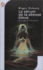 book cover of Francis Sandow, tome 1 : Le sérum de la déesse bleue by Roger Zelazny