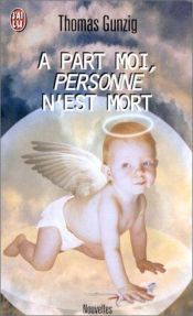 book cover of A part moi personne n'est mort by Thomas Gunzig