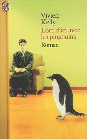 book cover of Loin d'ici avec les pingouins by Vivien Kelly