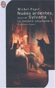 book cover of La comédie inhumaine Tome 1 : Nuées ardentes suivi de Sylvana by Michel Pagel