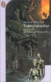 book cover of Le cycle de l'Ancien Futur, tome 4 : Translatador by Denis Duclos