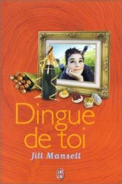 book cover of Dingue de toi by Jill Mansell