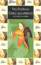 book cover of Celui qui attend et autres nouvelles by 레이 브래드버리