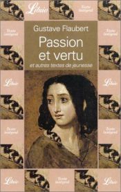 book cover of Passion et vertu et autres textes de jeunesse by جوستاف فلوبير