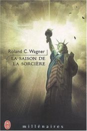 book cover of La Saison de la sorcière by Roland-C Wagner