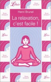 book cover of La relaxation, c'est facile ! by Henri Brunel