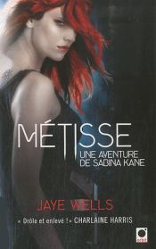 book cover of Métisse , une aventure de Sabina Kane , tome 1 by Jaye Wells