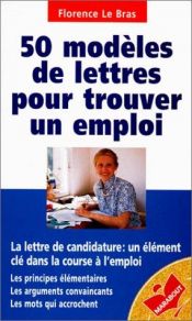 book cover of 50 modèles de lettres pour trouver un emploi by Florence Le Bras