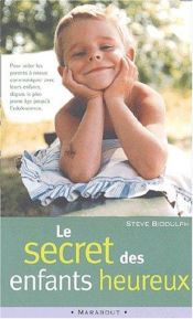 book cover of Le secret des enfants heureux by Steve Biddulph