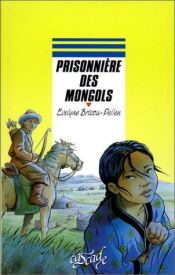 book cover of Prisonnière des Mongols by Evelyne Brisou-Pellen