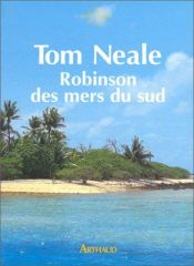 book cover of Robinson des mers du Sud : Six ans sur une île déserte by Tom Neale