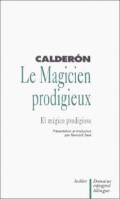 book cover of Le Magicien prodigieux - El Mágico prodigioso, édition bilingue (espagnol by Pedro Calderón de la Barca