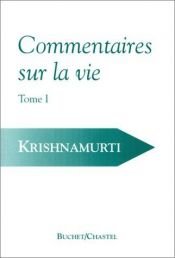 book cover of Commentaires sur la vie, tome 1 by Jiddu Krishnamurti