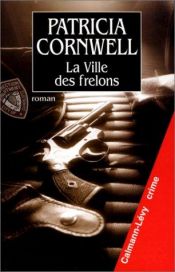 book cover of La ville des frelons by Patricia Cornwell