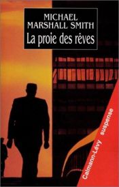 book cover of La Proie des rêves by Michael Marshall Smith