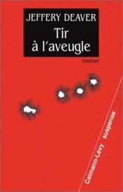 book cover of Tir à l'aveugle by Jeffery Deaver