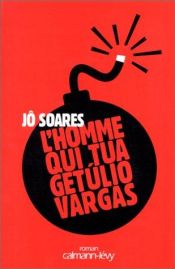 book cover of L'Homme qui tua Getúlio Vargas by Jô Soares