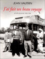 book cover of J'ai fait un beau voyage - Photo-journal 1955-1958 by Jean Vautrin