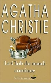 book cover of Le club du mardi continue (Deuxième volume) by Agatha Christie