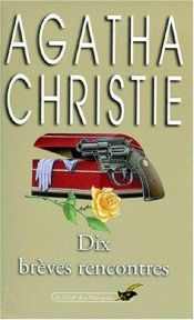 book cover of Dix brèves rencontres by Agatha Christie