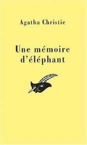 book cover of Une mémoire d'éléphant by Agatha Christie