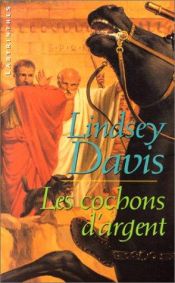 book cover of Les cochons d'argent by Lindsey Davis