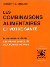 book cover of Les Combinaisons alimentaires et votre santé by Herbert M. Shelton