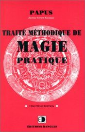 book cover of Traité méthodique de magie pratique by Papus