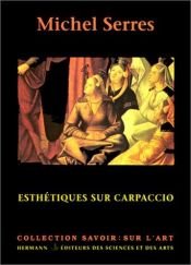 book cover of Esthétiques sur Carpaccio by Michel Serres
