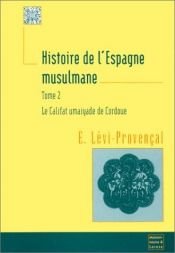 book cover of Histoire de l'Espagne musulmane, Le califat umaiyade de Cordoue, 912-1031 by Évariste Lévi-Provençal